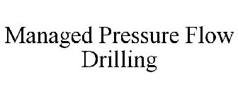 MANAGED PRESSURE FLOW DRILLING