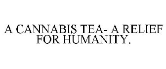 A CANNABIS TEA- A RELIEF FOR HUMANITY.