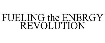 FUELING THE ENERGY REVOLUTION