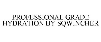 PROFESSIONAL GRADE HYDRATION BY SQWINCHER