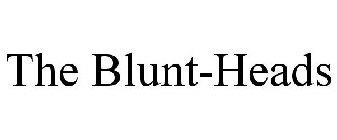 THE BLUNT-HEADS