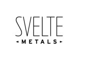 SVELTE METALS