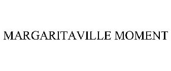 MARGARITAVILLE MOMENT