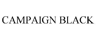 CAMPAIGN BLACK