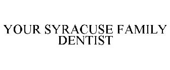 YOUR SYRACUSE FAMILY DENTIST