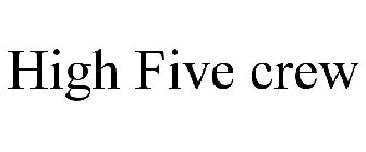 HIGH FIVE CREW