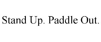STAND UP. PADDLE OUT.