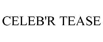 CELEB'R TEASE