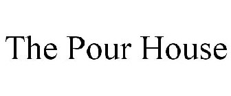 THE POUR HOUSE