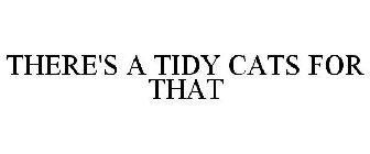 THERE'S A TIDY CATS FOR THAT