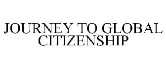 JOURNEY TO GLOBAL CITIZENSHIP