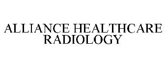 ALLIANCE HEALTHCARE RADIOLOGY