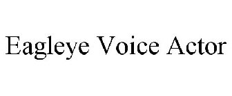 EAGLEYE VOICE ACTOR