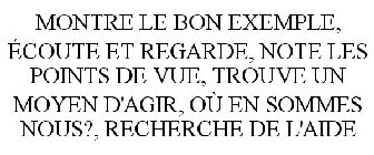 MONTRE LE BON EXEMPLE, ÉCOUTE ET REGARDE, NOTE LES POINTS DE VUE, TROUVE UN MOYEN D'AGIR, OÙ EN SOMMES NOUS?, RECHERCHE DE L'AIDE