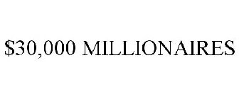 $30,000 MILLIONAIRES