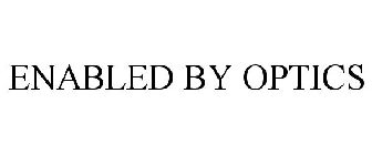 ENABLED BY OPTICS