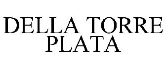 DELLA TORRE PLATA