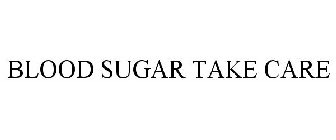 BLOOD SUGAR TAKE CARE