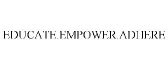 EDUCATE.EMPOWER.ADHERE