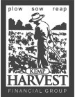 PLOW SOW REAP KEMP HARVEST FINANCIAL GROUP