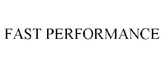 FAST PERFORMANCE