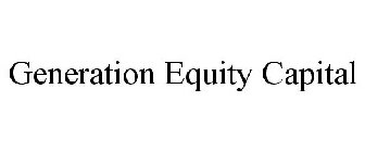 GENERATION EQUITY CAPITAL