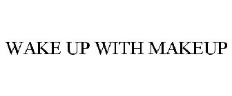 WAKE UP WITH MAKEUP