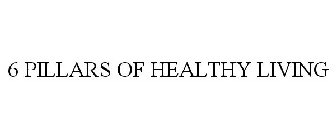 6 PILLARS OF HEALTHY LIVING