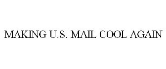 MAKING U.S. MAIL COOL AGAIN