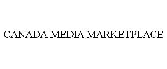 CANADA MEDIA MARKETPLACE