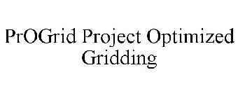 PROGRID PROJECT OPTIMIZED GRIDDING