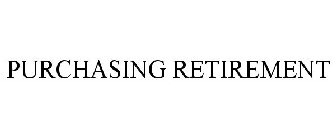 PURCHASING RETIREMENT