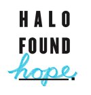 HALO FOUND HOPE.