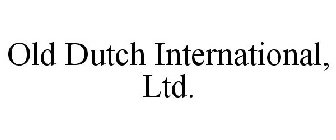 OLD DUTCH INTERNATIONAL, LTD.