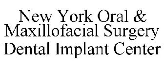 NEW YORK ORAL & MAXILLOFACIAL SURGERY DENTAL IMPLANT CENTER