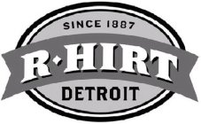 SINCE 1887 R HIRT DETROIT