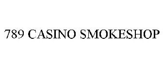 789 CASINO SMOKESHOP