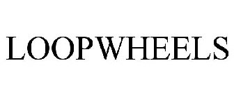 LOOPWHEELS