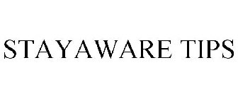 STAYAWARE TIPS