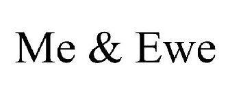 ME & EWE