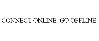 CONNECT ONLINE. GO OFFLINE.