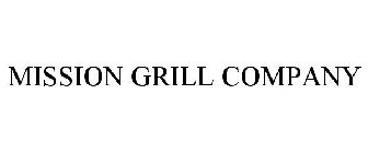 MISSION GRILL COMPANY