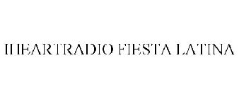 IHEARTRADIO FIESTA LATINA