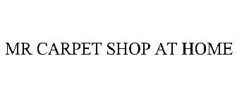 MR CARPET SHOP AT HOME