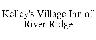 KELLEY'S VILLAGE INN OF RIVER RIDGE