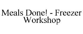 MEALS DONE! - FREEZER WORKSHOP