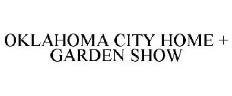 OKLAHOMA CITY HOME + GARDEN SHOW