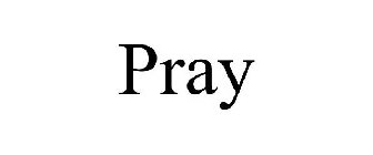 PRAY