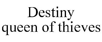 DESTINY QUEEN OF THIEVES