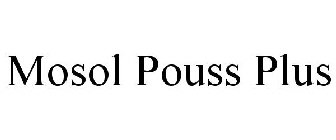 MOSOL POUSS PLUS